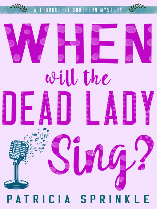 Title details for When Will the Dead Lady Sing? by Patricia Sprinkle - Available